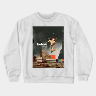 Before Crewneck Sweatshirt